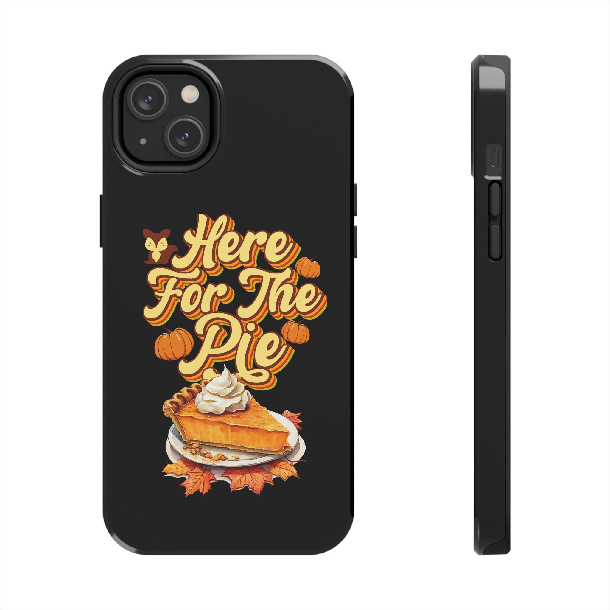 Here for Pie - Tough Case for iPhone 14, 15, 16