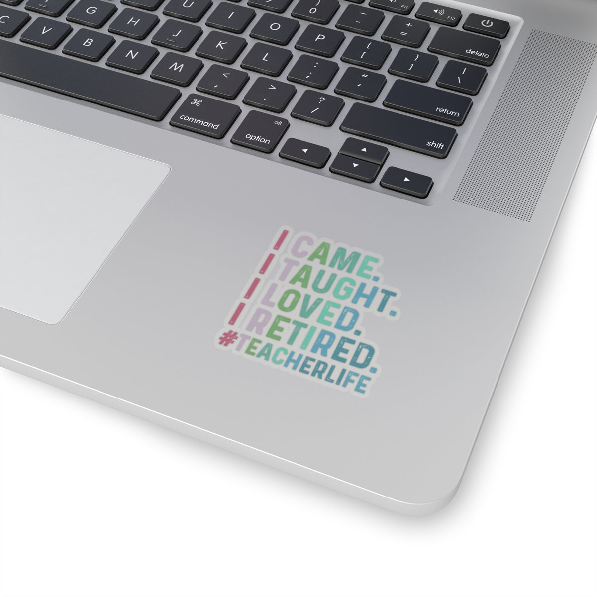 I Came, I Taught, I Loved, I Retired, Retiring Teacher Kiss-Cut Stickers - Spruced Roost