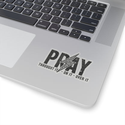 Pray Through it, On it over it - Prayer Kiss-Cut Stickers