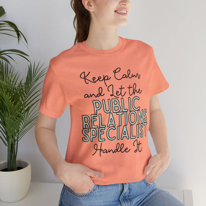 Keep Calm and let the Public Relations Specialist handle It - Jersey Short Sleeve Tee