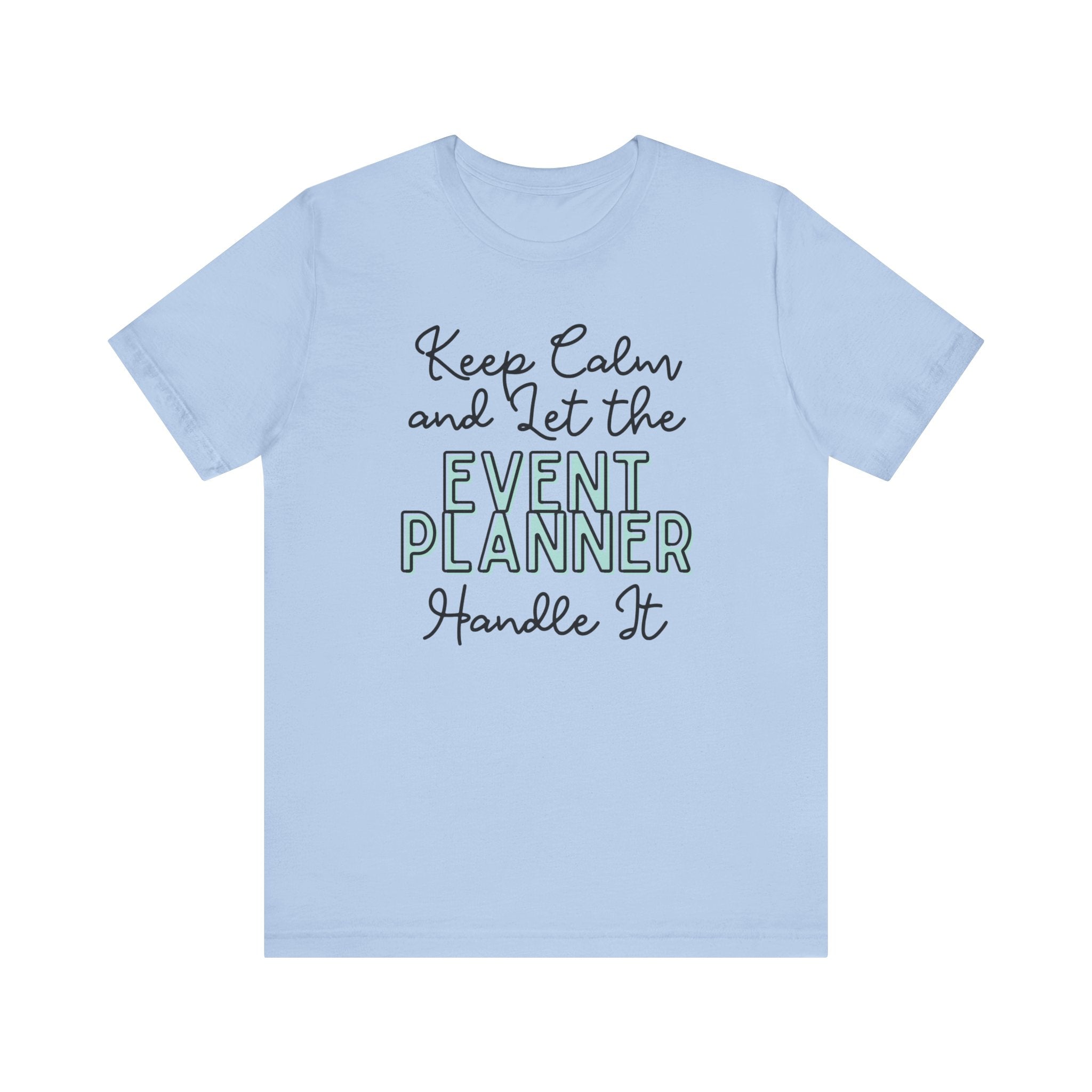 Keep Calm and let the Event Planner handle It - Jersey Short Sleeve Tee - Spruced Roost