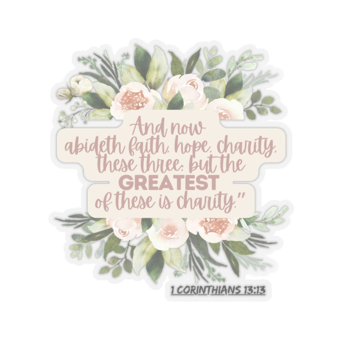 Charity is the Greatest Love - Bible 1 Corinthians 13:13 Kiss-Cut Stickers