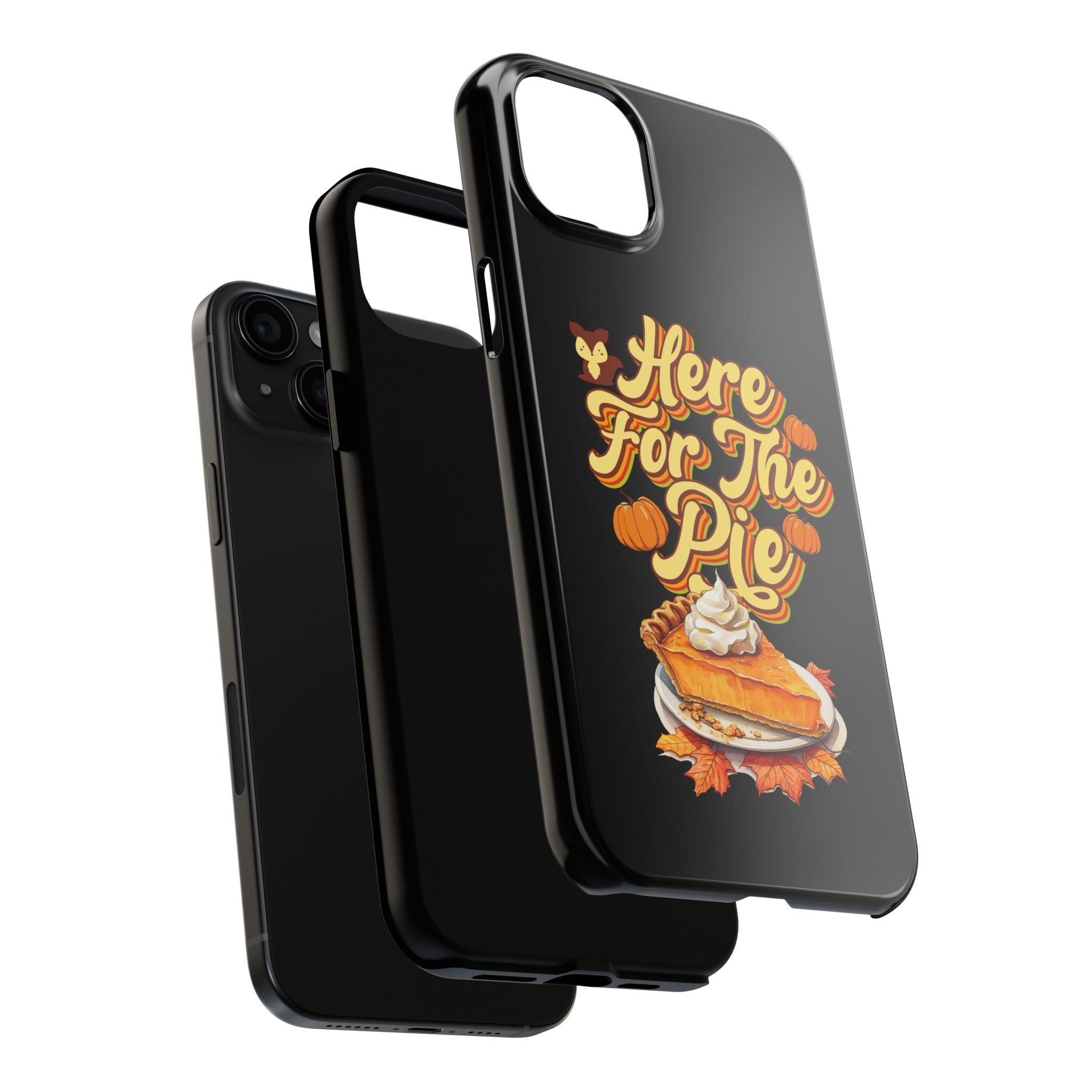 Here for Pie - Tough Case for iPhone 14, 15, 16