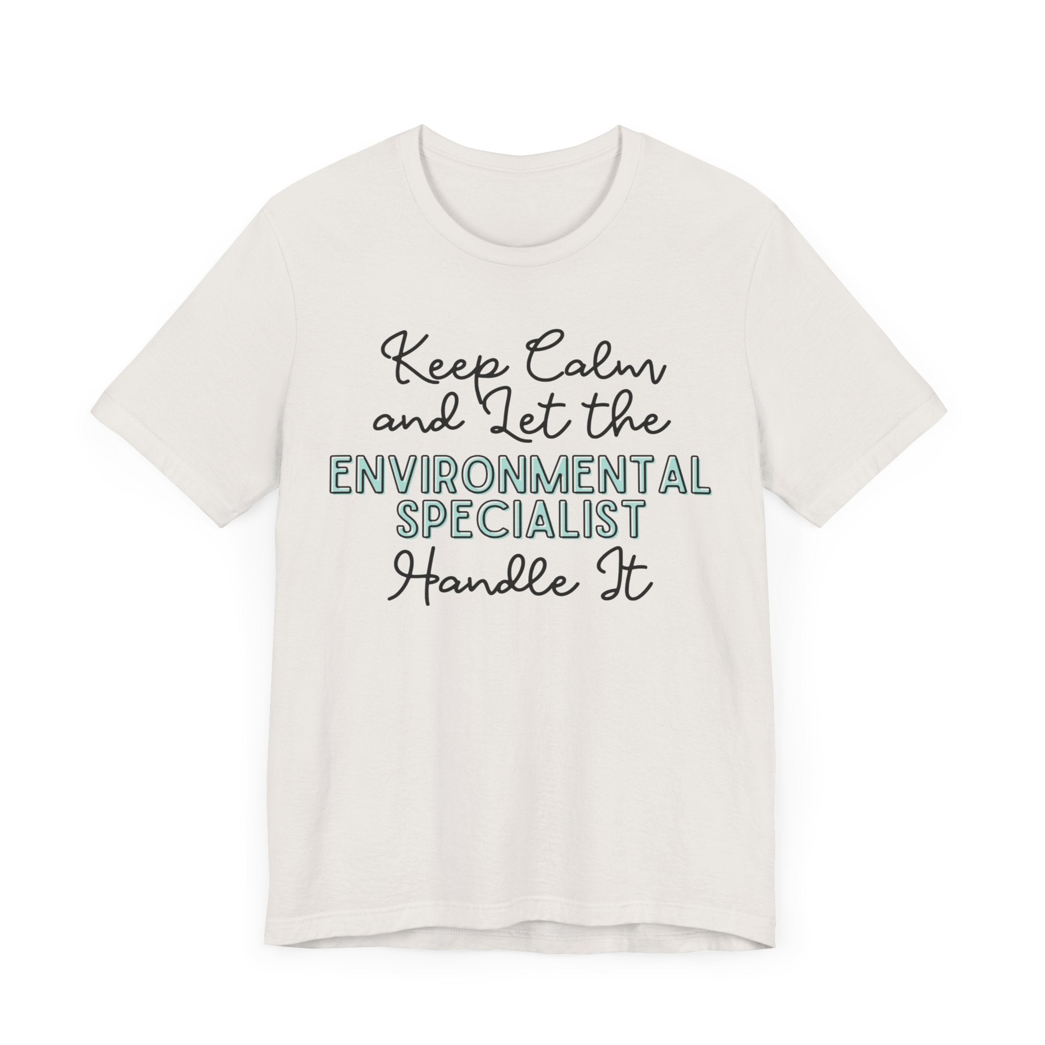 Keep Calm and let the Environmental Specialist handle It - Jersey Short Sleeve Tee - Spruced Roost