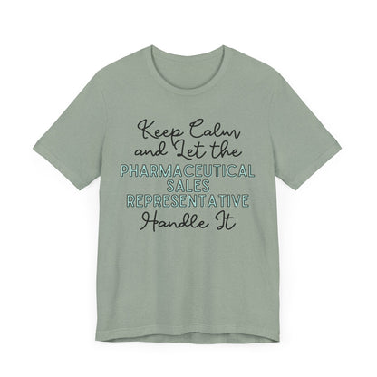 Keep Calm and let the Pharmaceutical Sales Representative handle It - Jersey Short Sleeve Tee