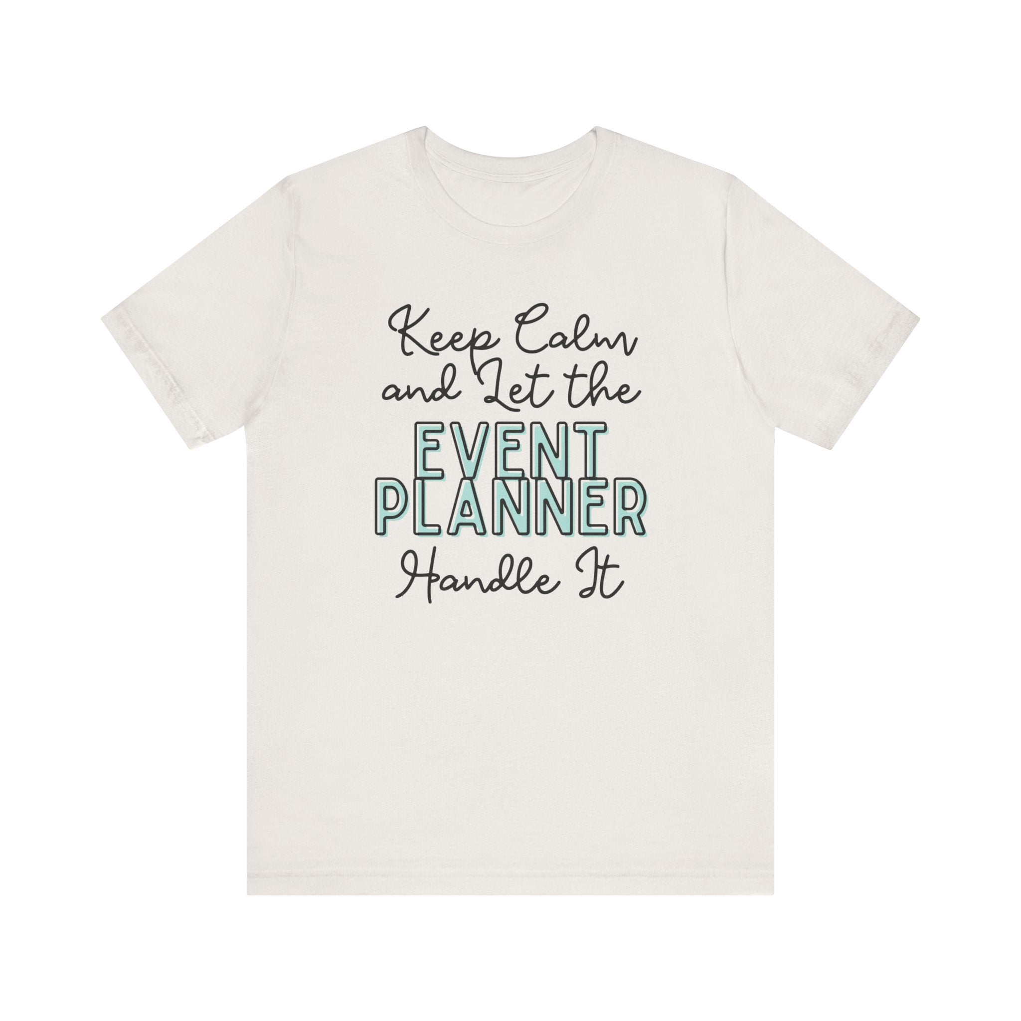 Keep Calm and let the Event Planner handle It - Jersey Short Sleeve Tee - Spruced Roost