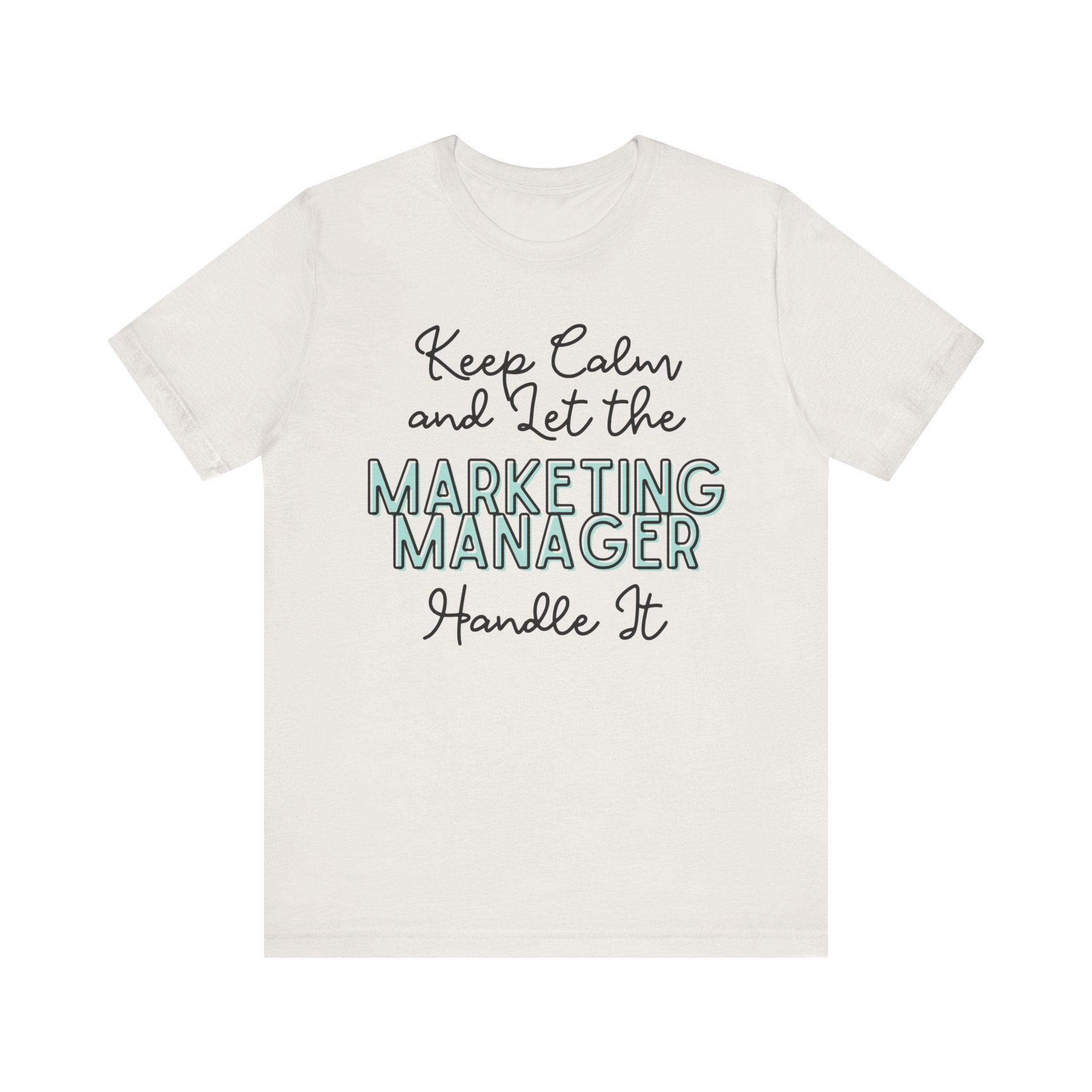 Keep Calm and let the Marketing Manager  handle It - Jersey Short Sleeve Tee