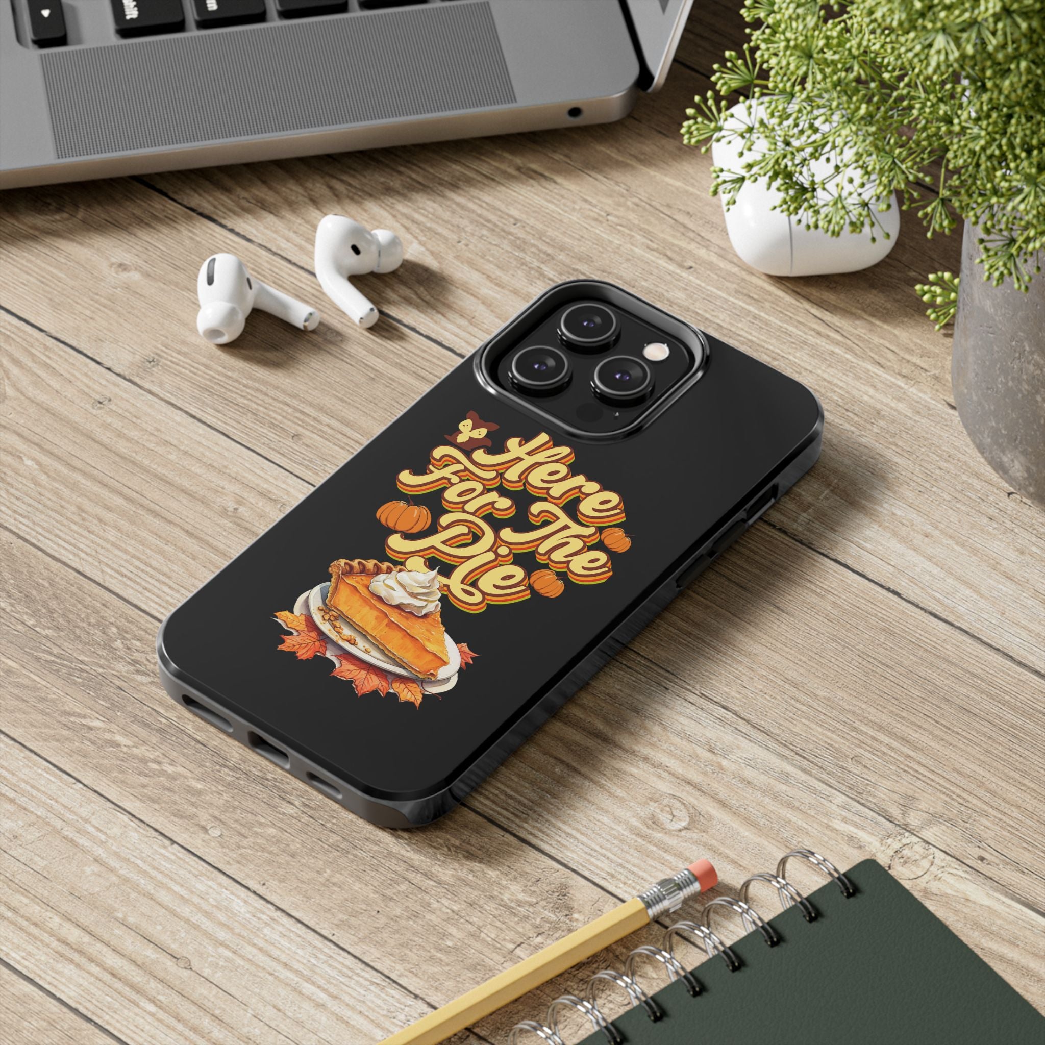 Here for Pie - Tough Case for iPhone 14, 15, 16