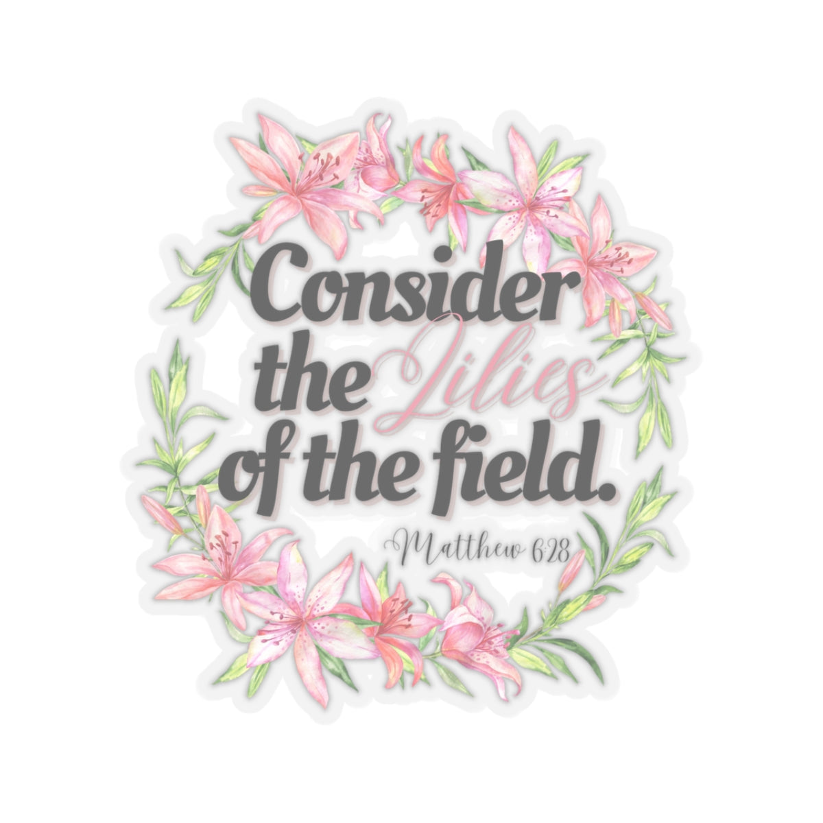 Consider the LIlies of the field Bible Kiss-Cut Stickers