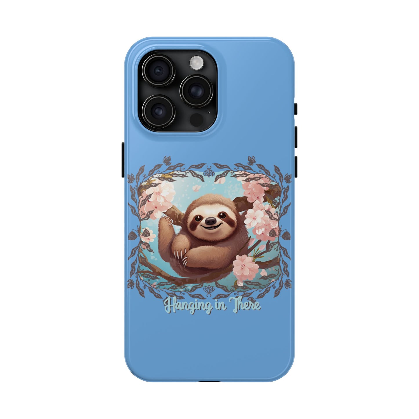 Sloth Hang in There - Tough Case for iPhone 14, 15, 16