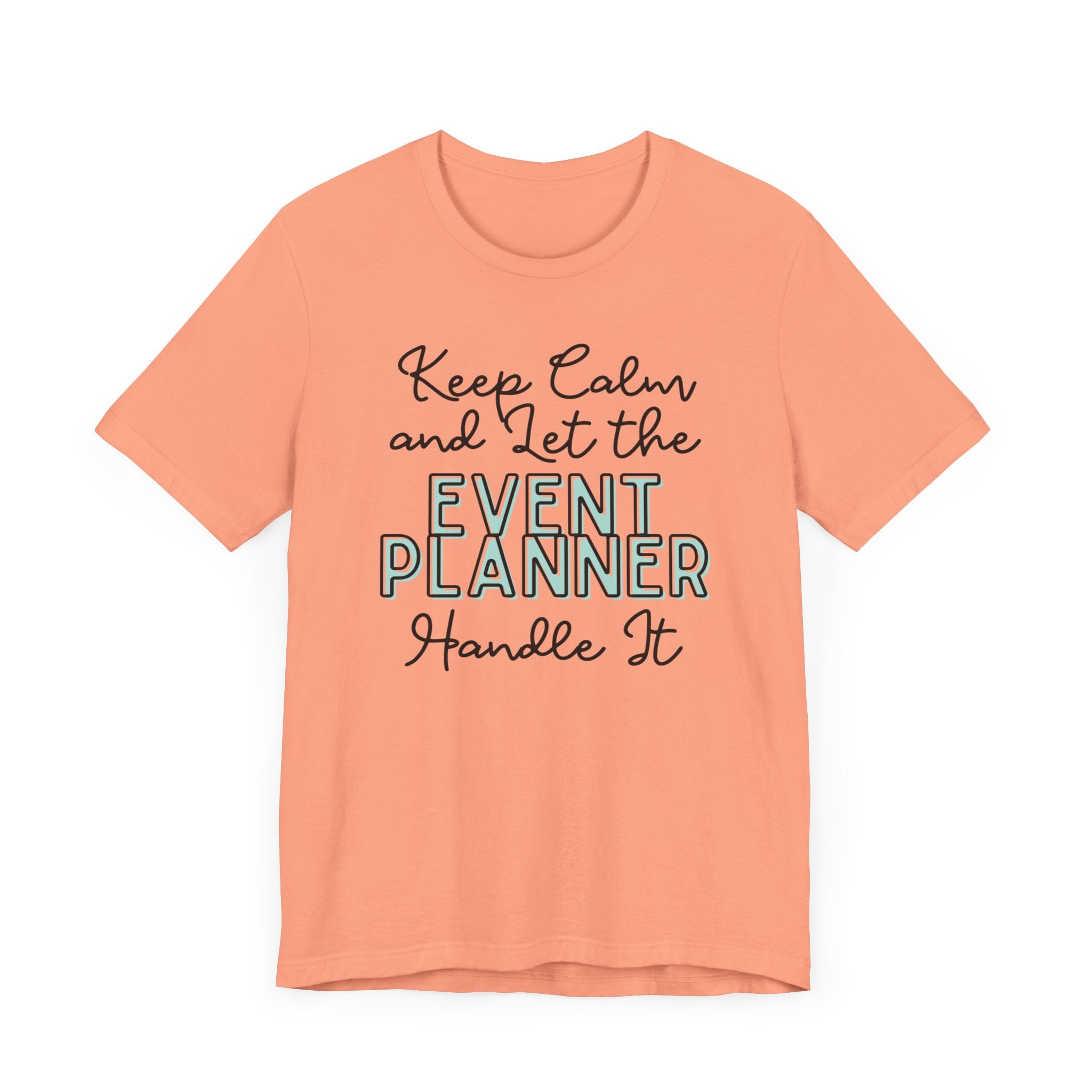 Keep Calm and let the Event Planner handle It - Jersey Short Sleeve Tee - Spruced Roost