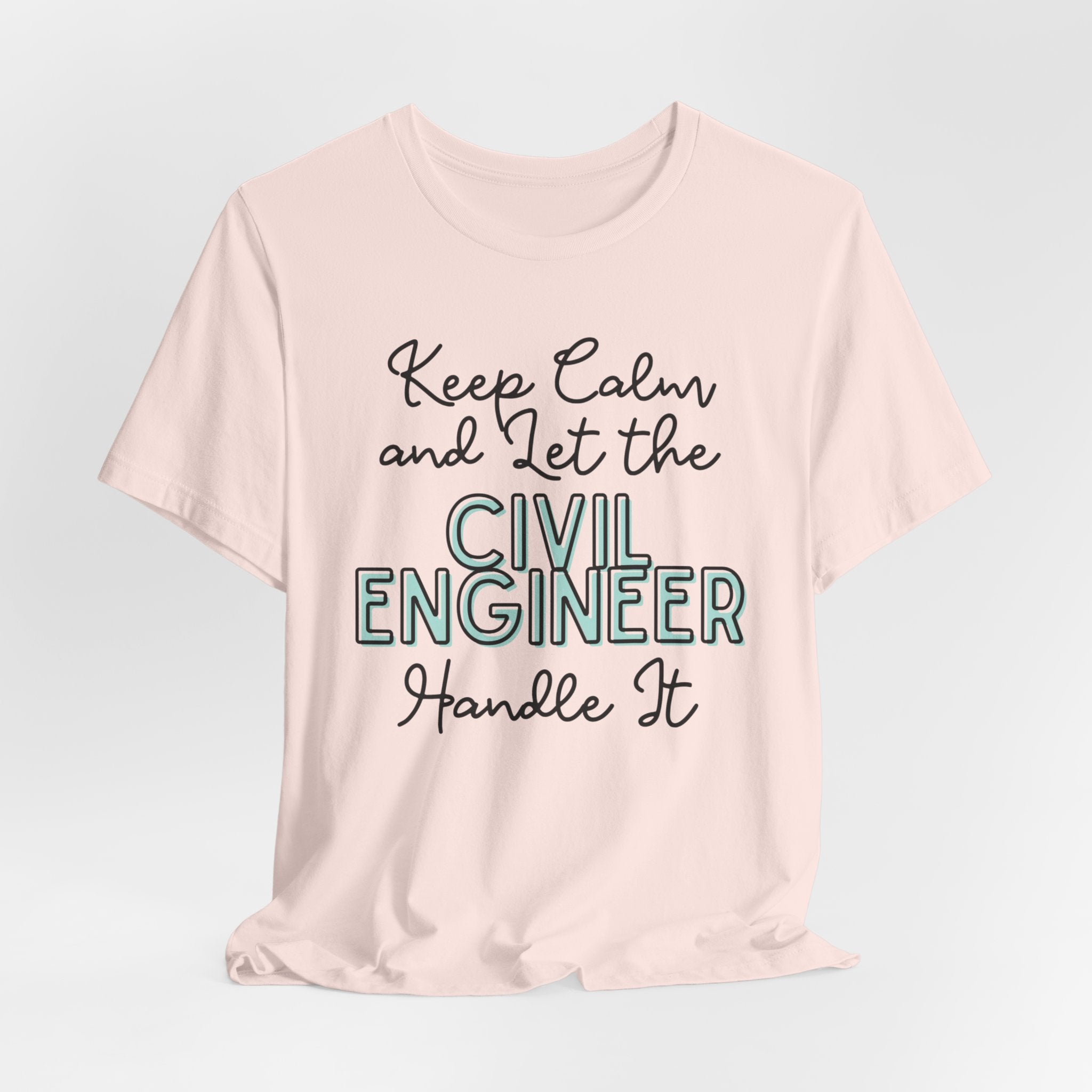 Keep Calm and let the Civil Engineer handle It - Jersey Short Sleeve Tee