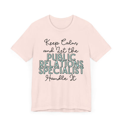 Keep Calm and let the Public Relations Specialist handle It - Jersey Short Sleeve Tee