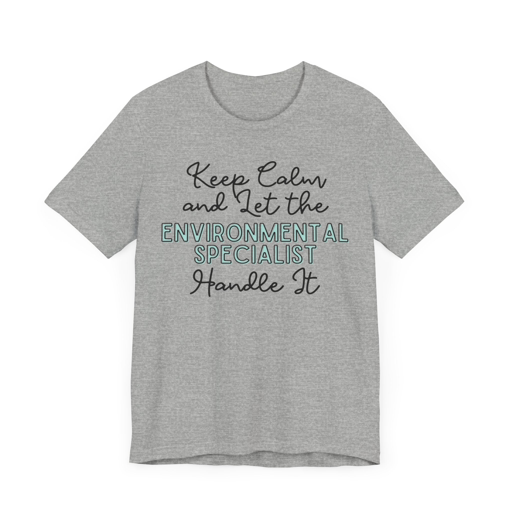 Keep Calm and let the Environmental Specialist handle It - Jersey Short Sleeve Tee - Spruced Roost
