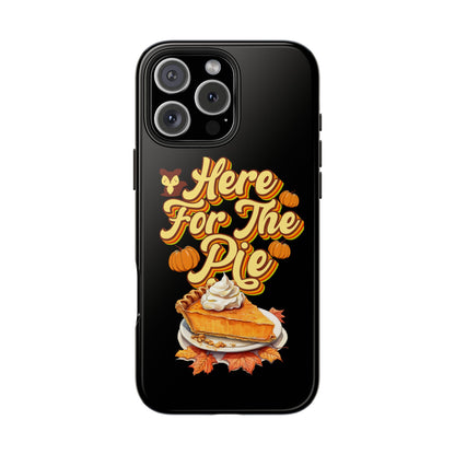 Here for Pie - Tough Case for iPhone 14, 15, 16