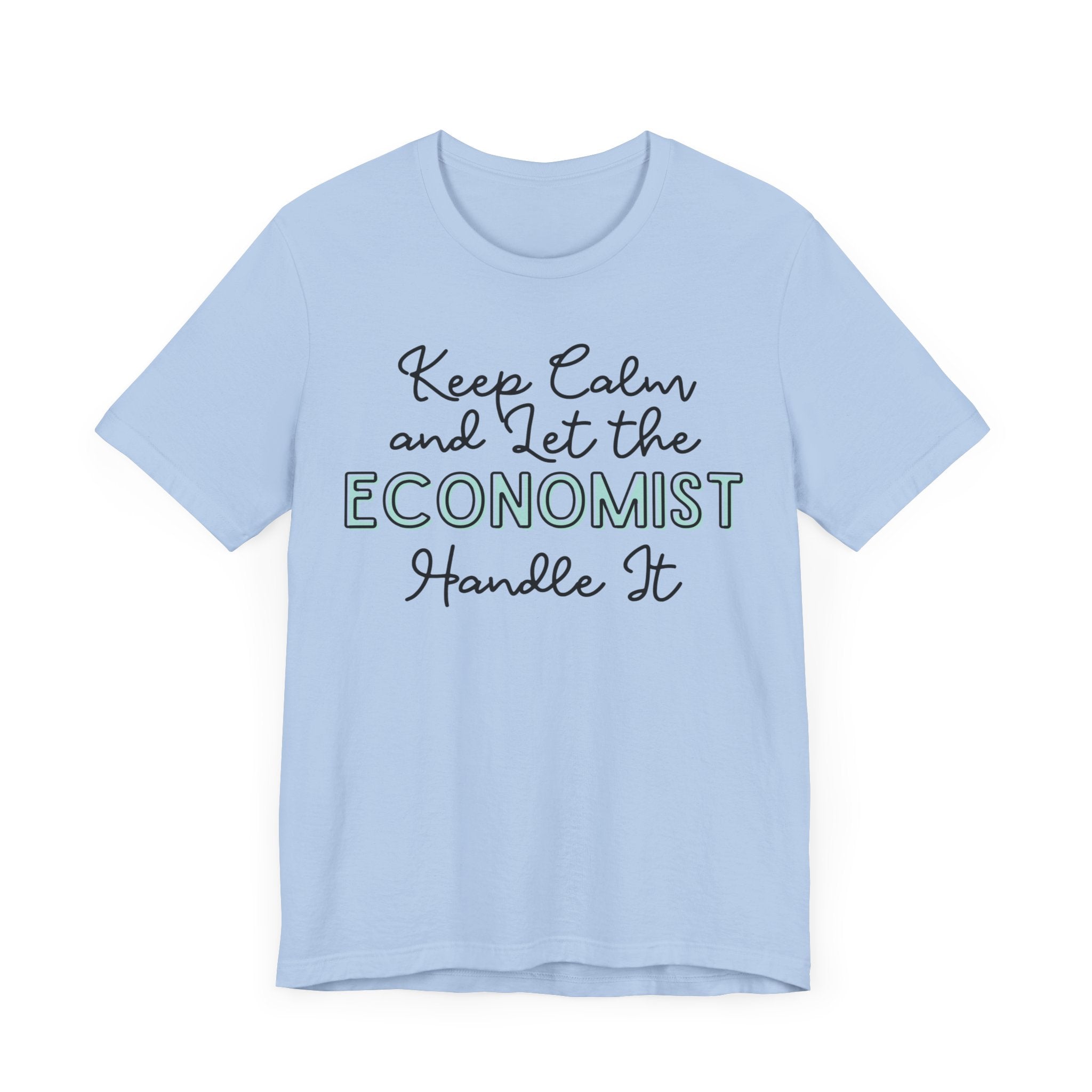 Keep Calm and let the Economist handle It - Jersey Short Sleeve Tee