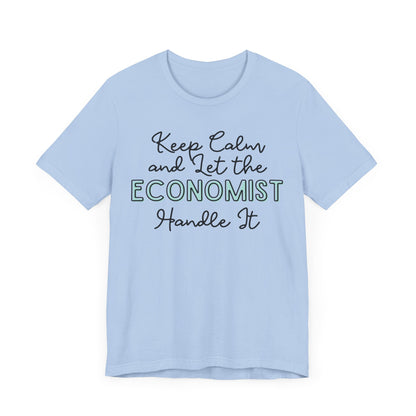 Keep Calm and let the Economist handle It - Jersey Short Sleeve Tee