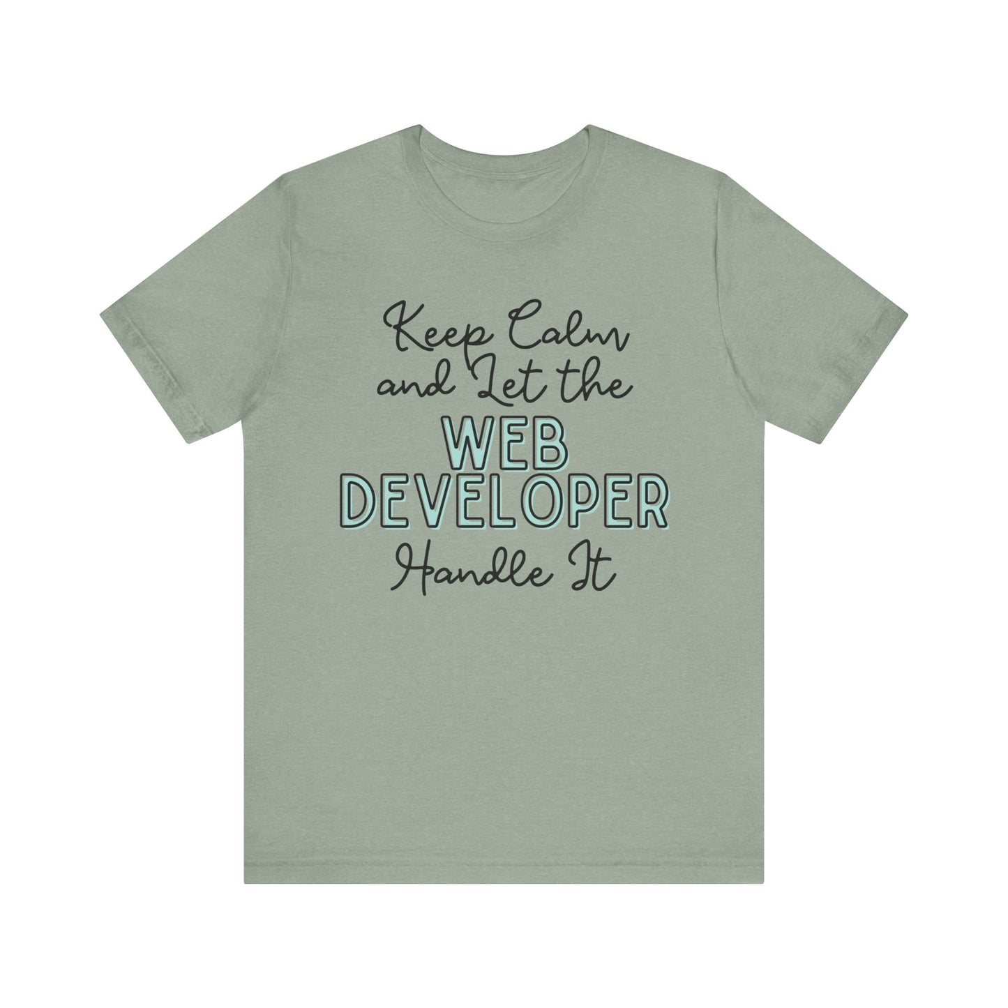 Keep Calm and let the Web Developer handle It - Jersey Short Sleeve Tee