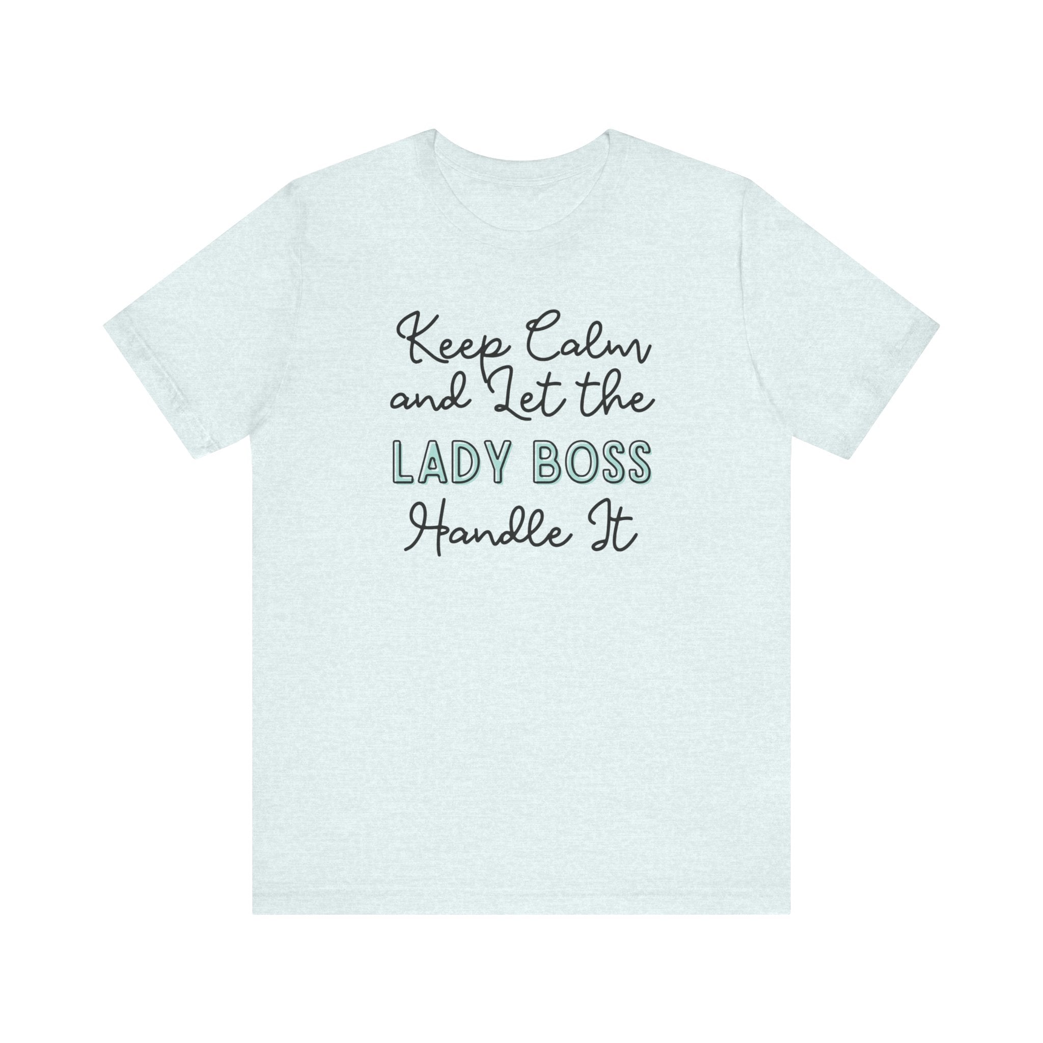 Keep Calm and let the Lady Boss handle It - Jersey Short Sleeve Tee
