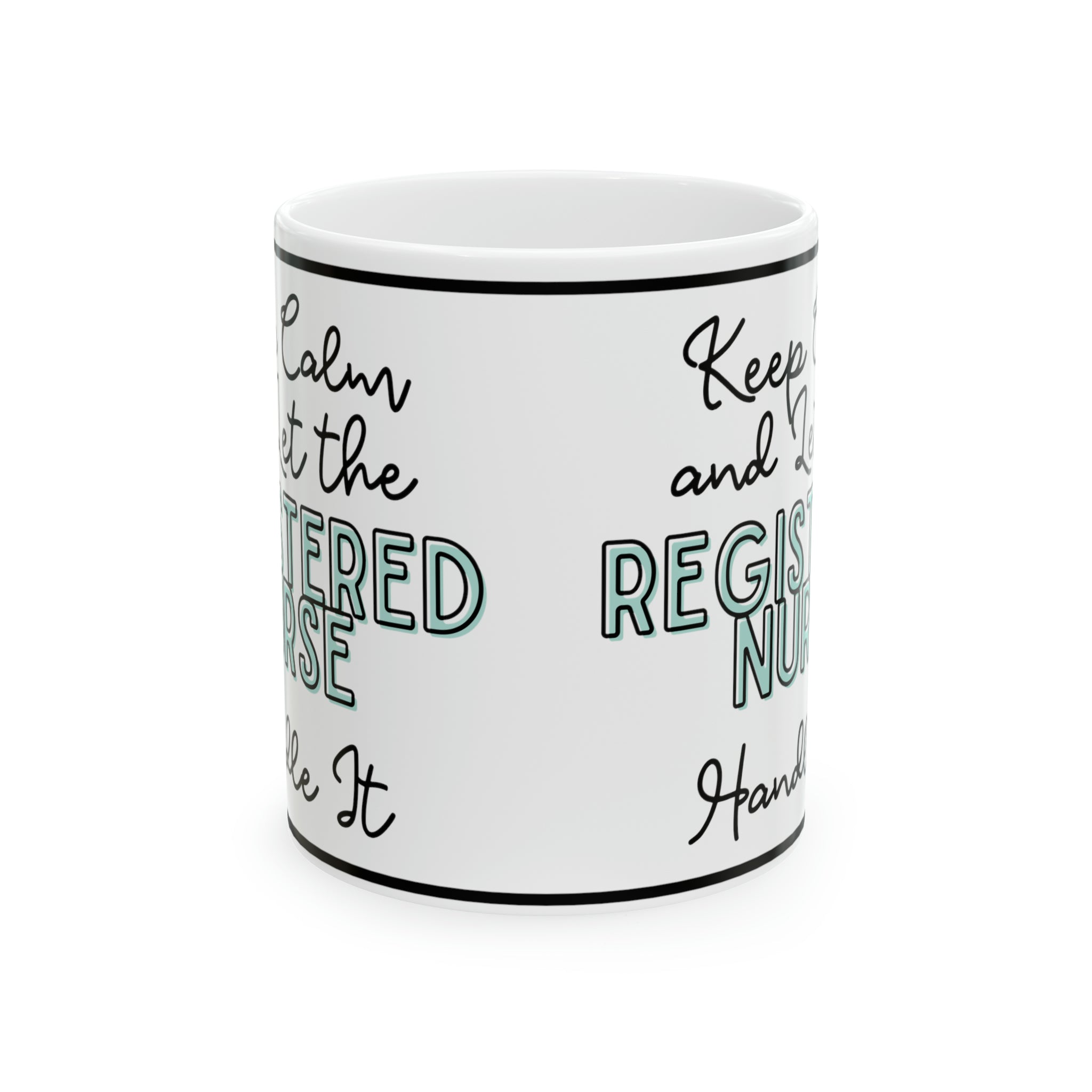 Keep Calm and let the Registered Nurse Handle It - Ceramic Mug, 11oz