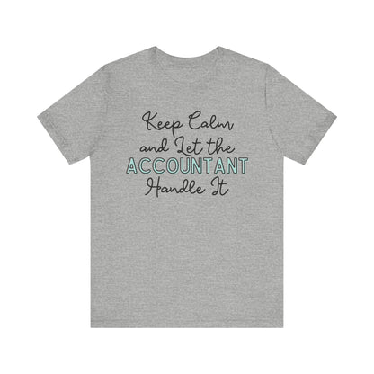 Keep Calm and let the Accountant handle It - Jersey Short Sleeve Tee