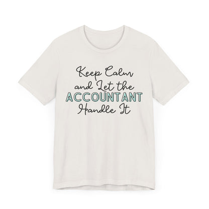 Keep Calm and let the Accountant handle It - Jersey Short Sleeve Tee