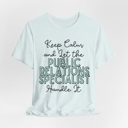 Keep Calm and let the Public Relations Specialist handle It - Jersey Short Sleeve Tee