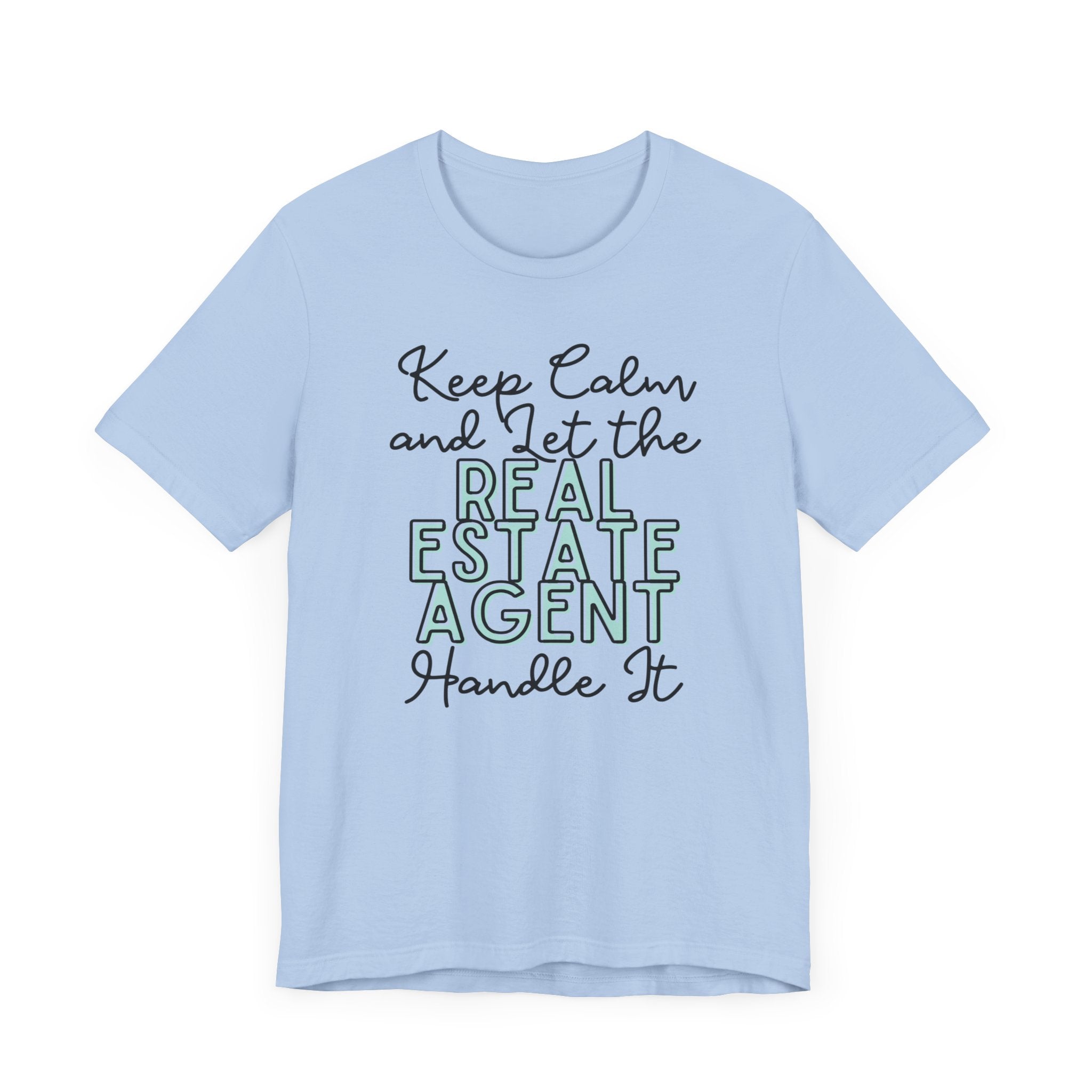 Keep Calm and let the Real Estate Agent handle It - Jersey Short Sleeve Tee