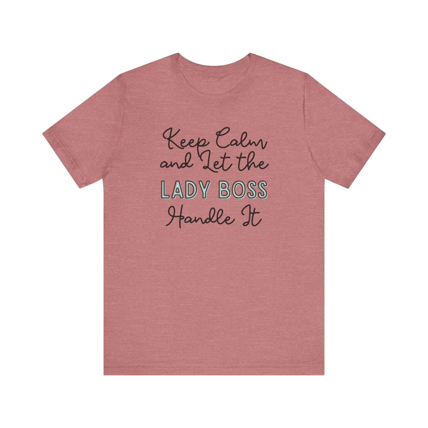 Keep Calm and let the Lady Boss handle It - Jersey Short Sleeve Tee