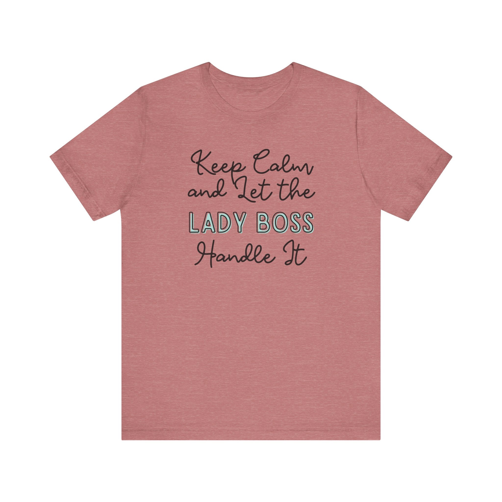 Keep Calm and let the Lady Boss handle It - Jersey Short Sleeve Tee - Spruced Roost