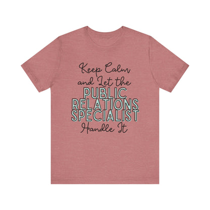 Keep Calm and let the Public Relations Specialist handle It - Jersey Short Sleeve Tee