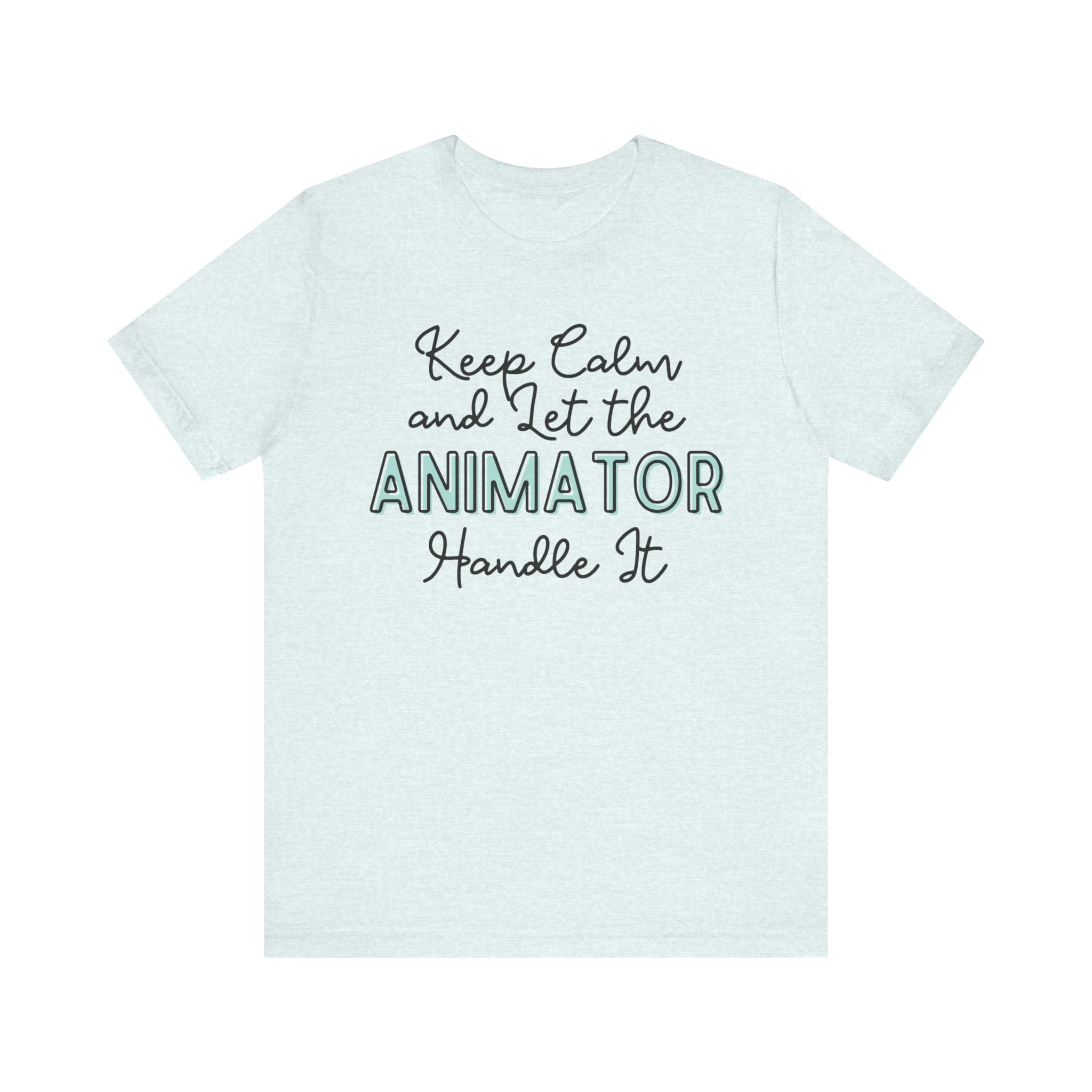 Keep Calm and let the Animator handle It - Jersey Short Sleeve Tee - Spruced Roost