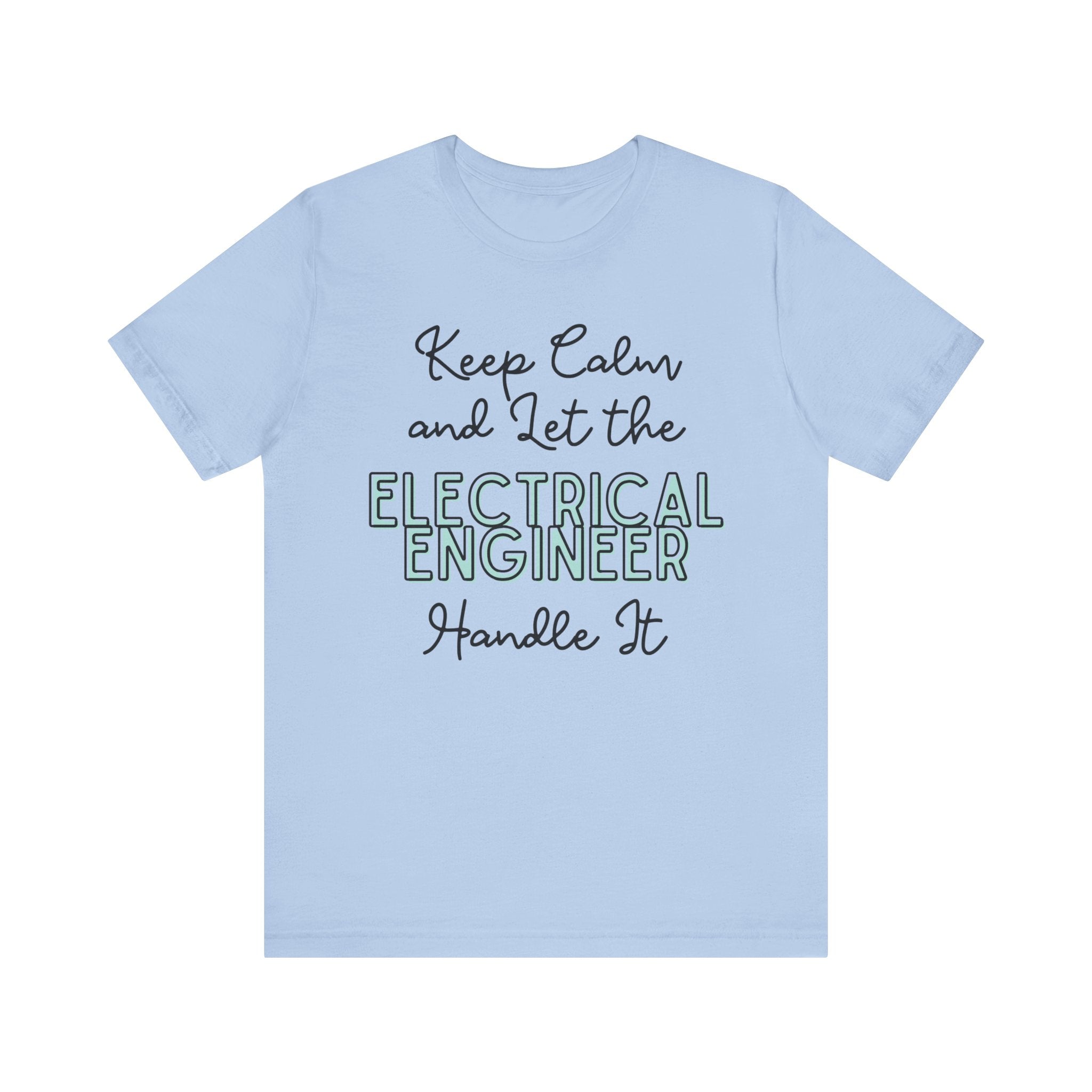 Keep Calm and let the Electrical Engineer handle It - Jersey Short Sleeve Tee