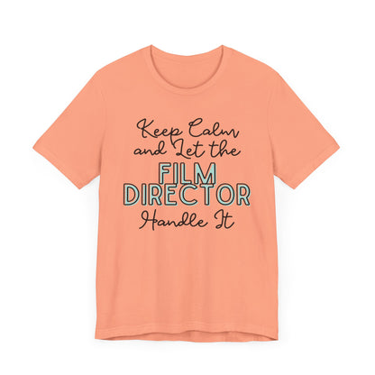 Keep Calm and let the Film Director handle It - Jersey Short Sleeve Tee