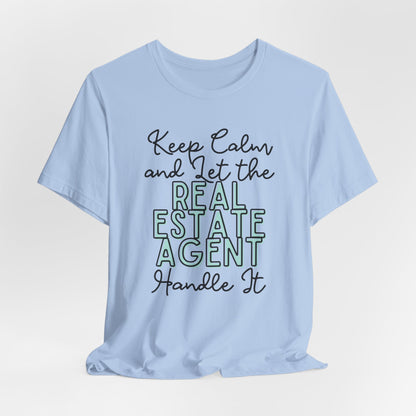 Keep Calm and let the Real Estate Agent handle It - Jersey Short Sleeve Tee