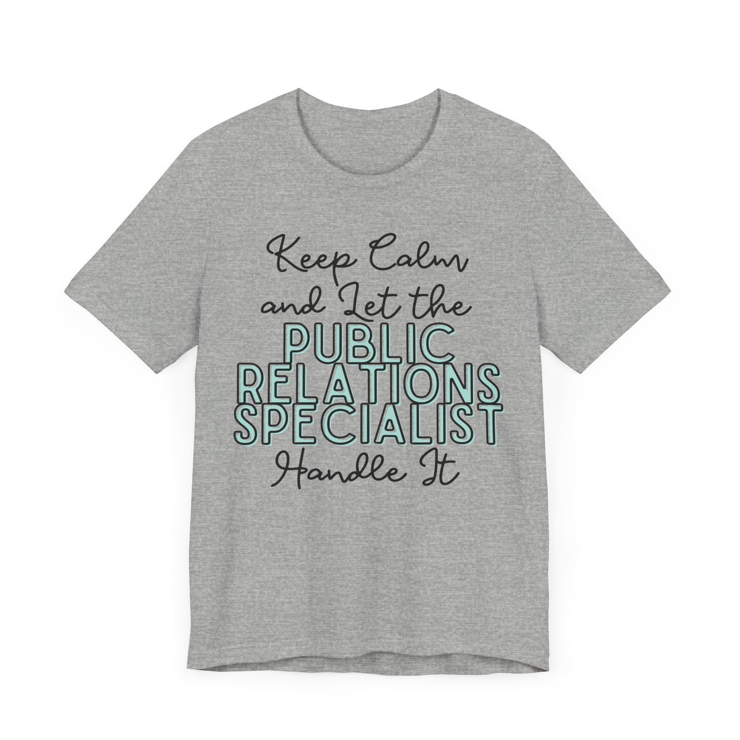 Keep Calm and let the Public Relations Specialist handle It - Jersey Short Sleeve Tee