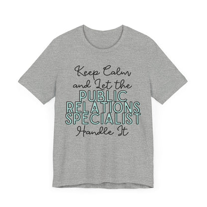 Keep Calm and let the Public Relations Specialist handle It - Jersey Short Sleeve Tee