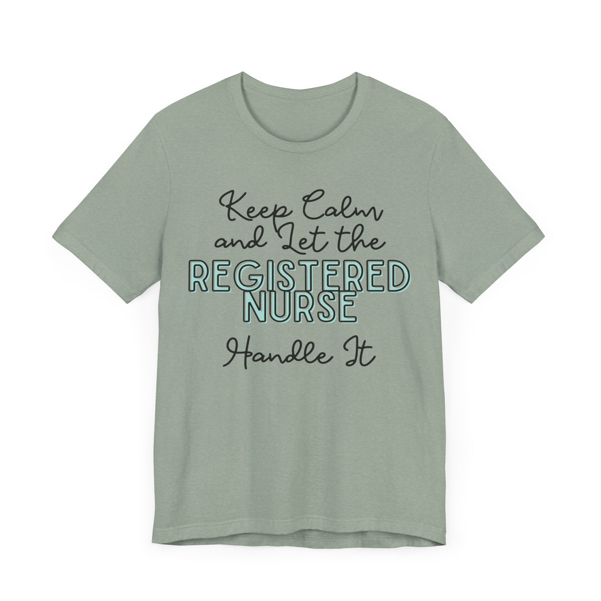Keep Calm and let the Registered Nurse handle It - Jersey Short Sleeve Tee