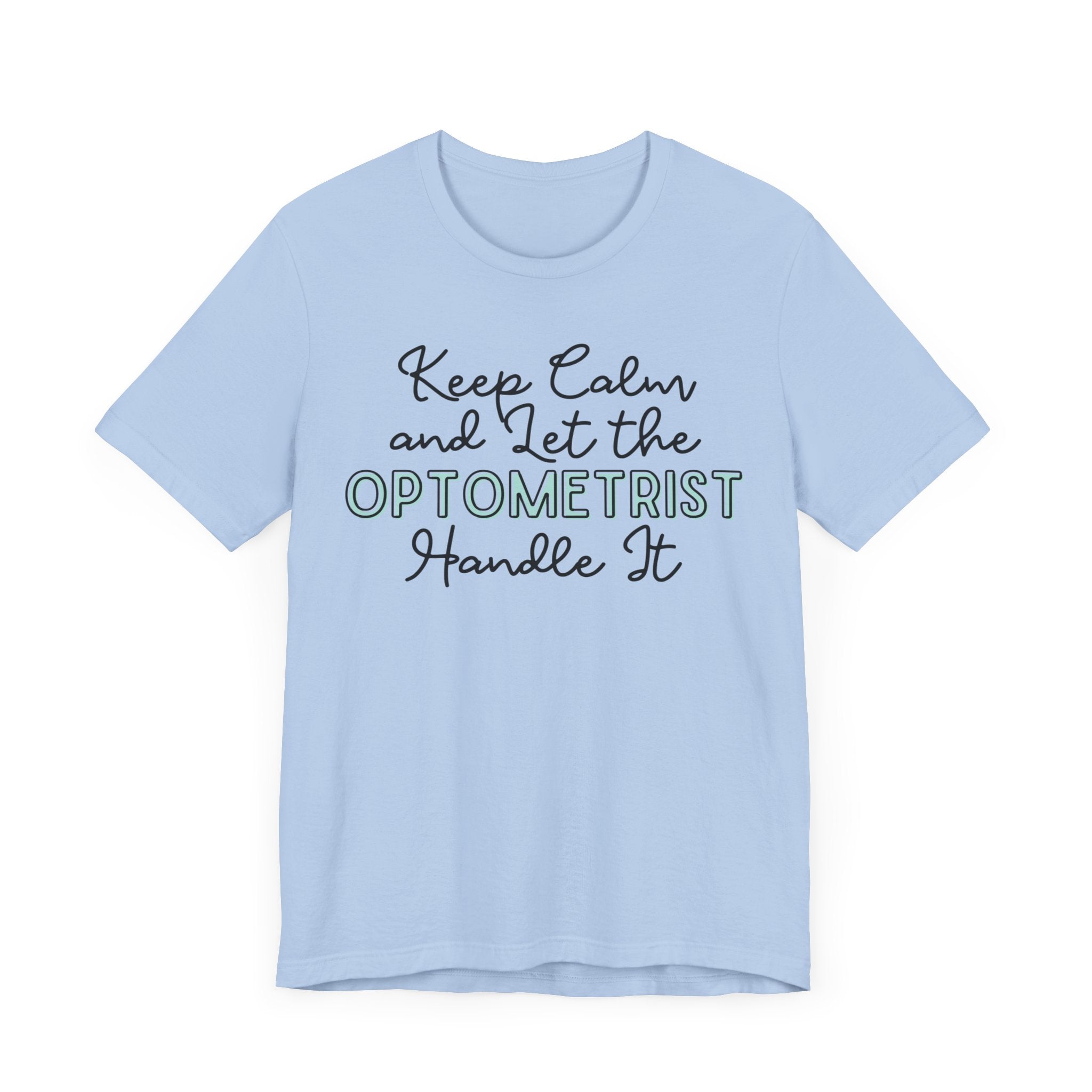 Keep Calm and let the Optometrist handle It - Jersey Short Sleeve Tee