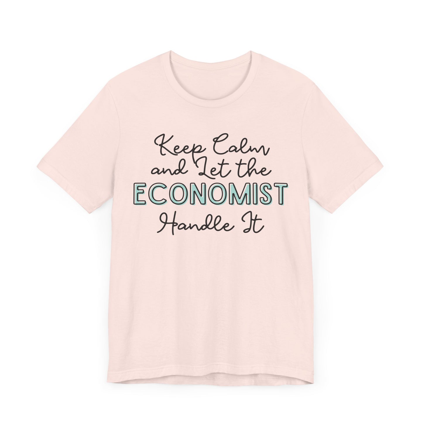 Keep Calm and let the Economist handle It - Jersey Short Sleeve Tee