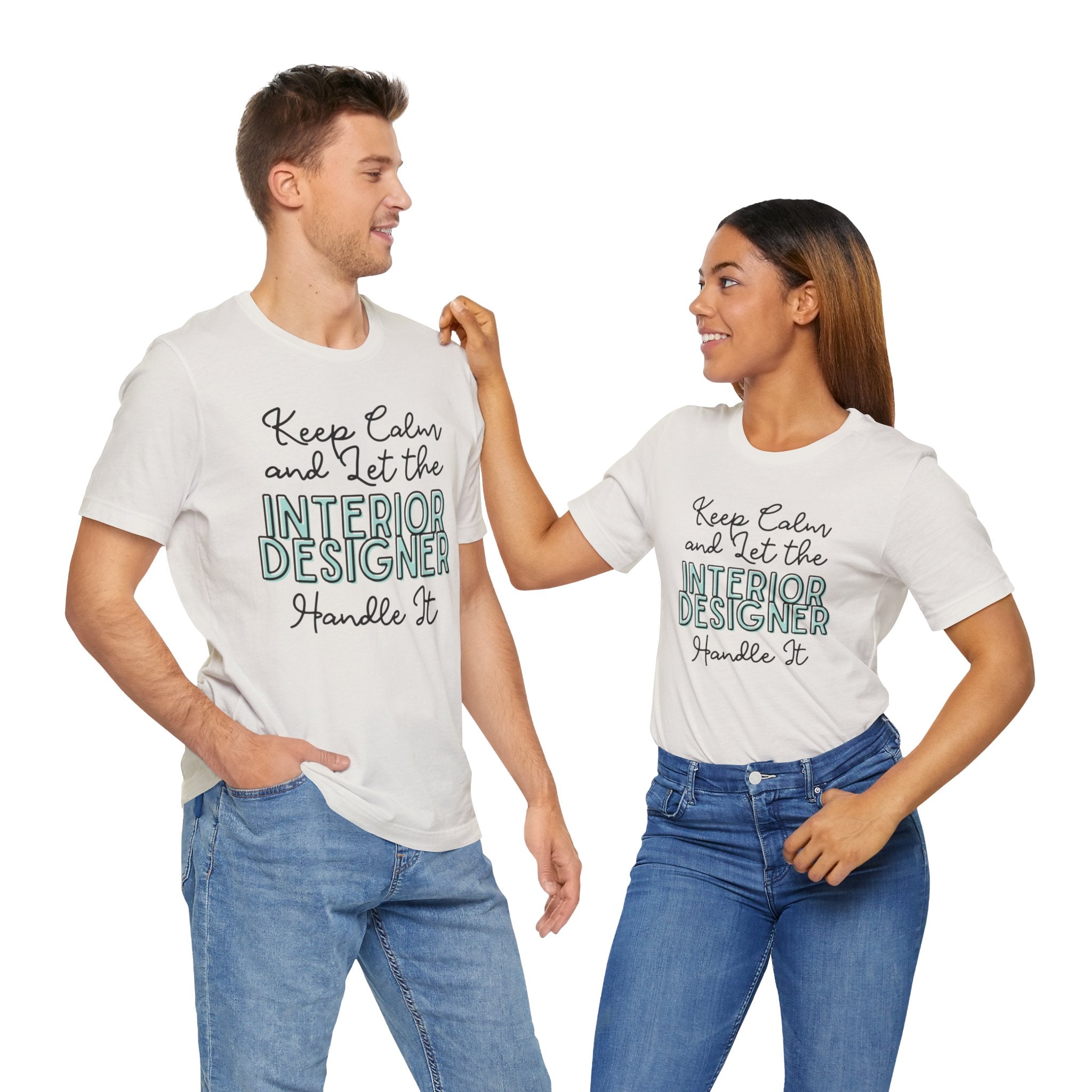 Keep Calm and let the Interior Designer handle It - Jersey Short Sleeve Tee - Spruced Roost