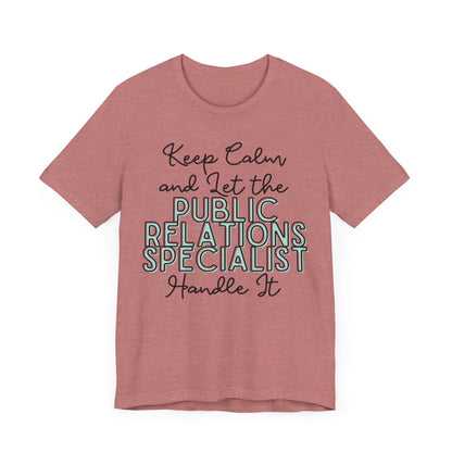 Keep Calm and let the Public Relations Specialist handle It - Jersey Short Sleeve Tee