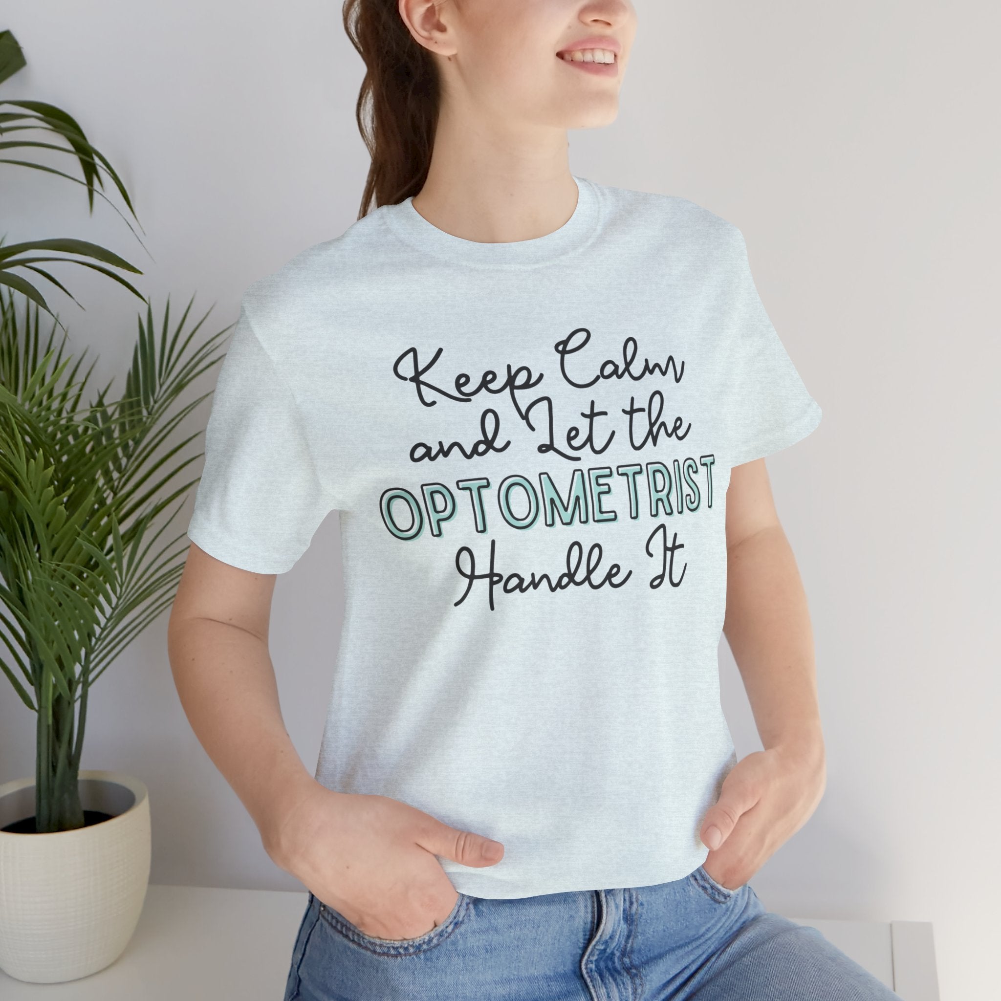 Keep Calm and let the Optometrist handle It - Jersey Short Sleeve Tee