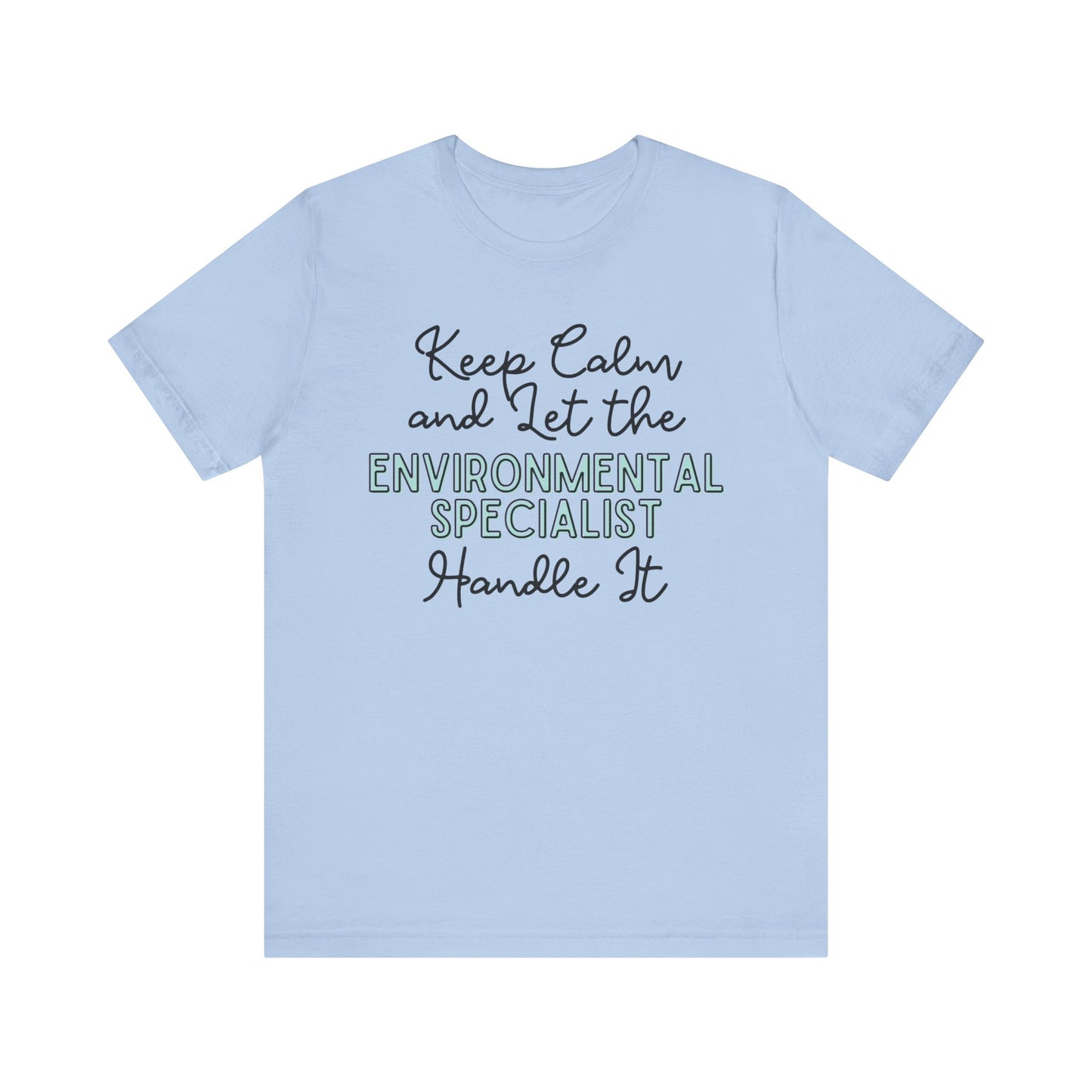 Keep Calm and let the Environmental Specialist handle It - Jersey Short Sleeve Tee