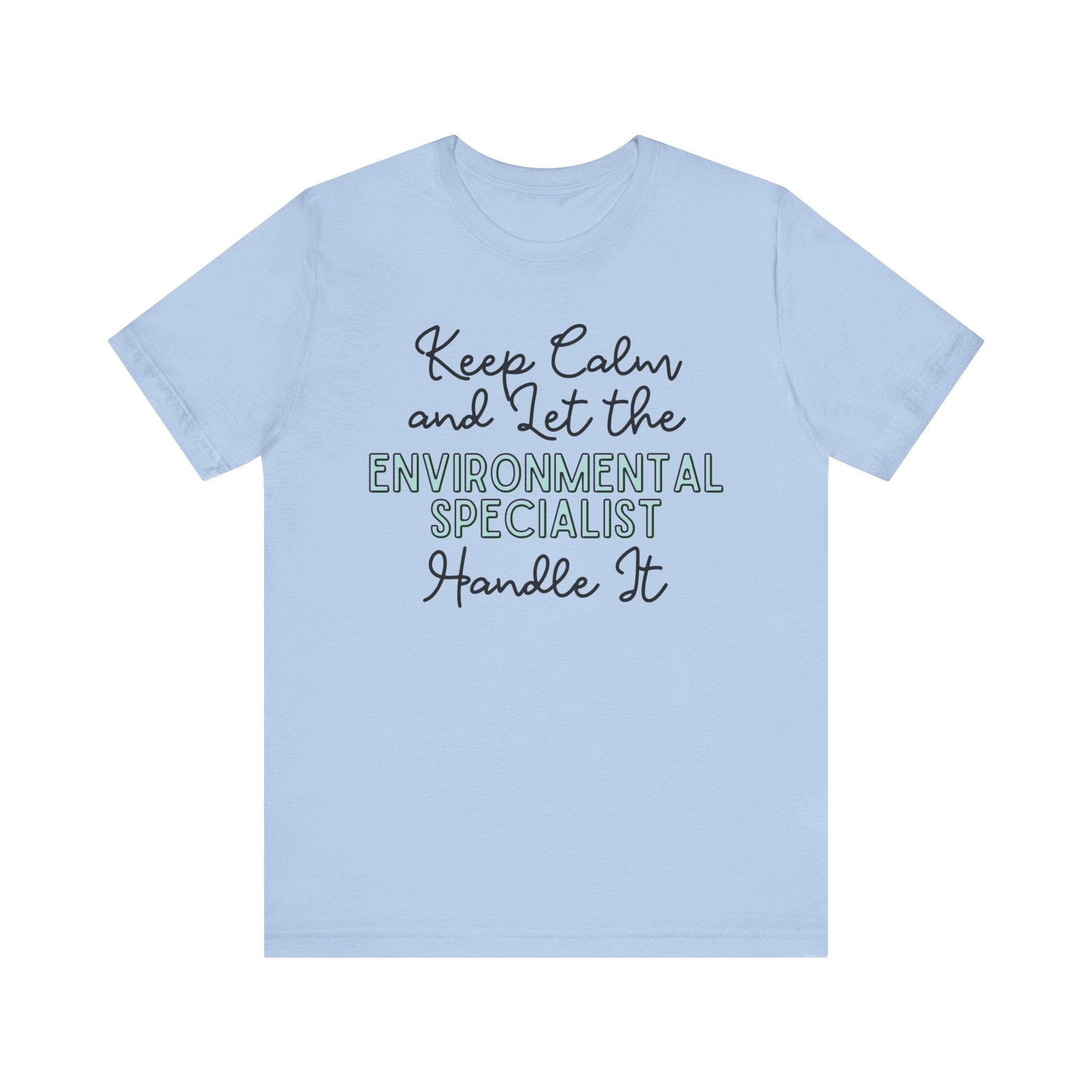 Keep Calm and let the Environmental Specialist handle It - Jersey Short Sleeve Tee - Spruced Roost