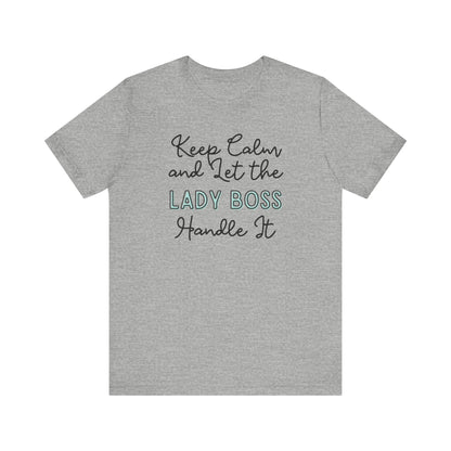 Keep Calm and let the Lady Boss handle It - Jersey Short Sleeve Tee