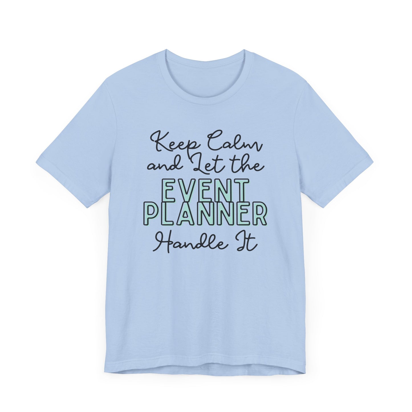 Keep Calm and let the Event Planner handle It - Jersey Short Sleeve Tee