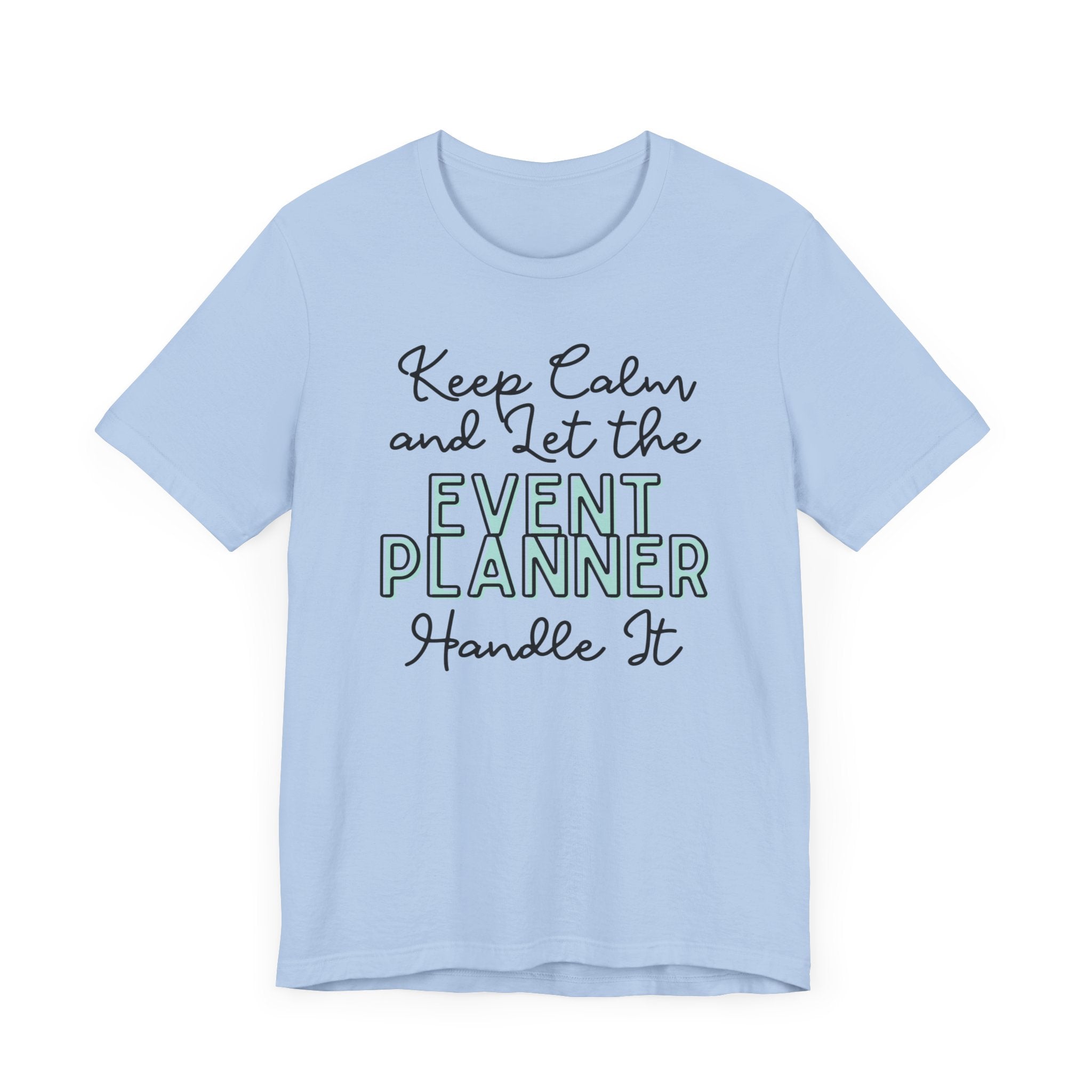 Keep Calm and let the Event Planner handle It - Jersey Short Sleeve Tee - Spruced Roost