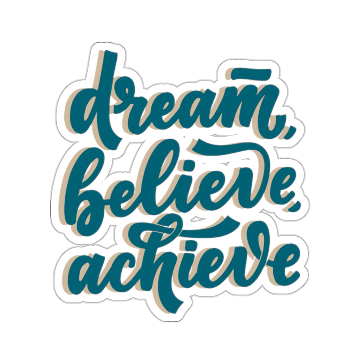 Dream Believe, Achieve Kiss-Cut Stickers