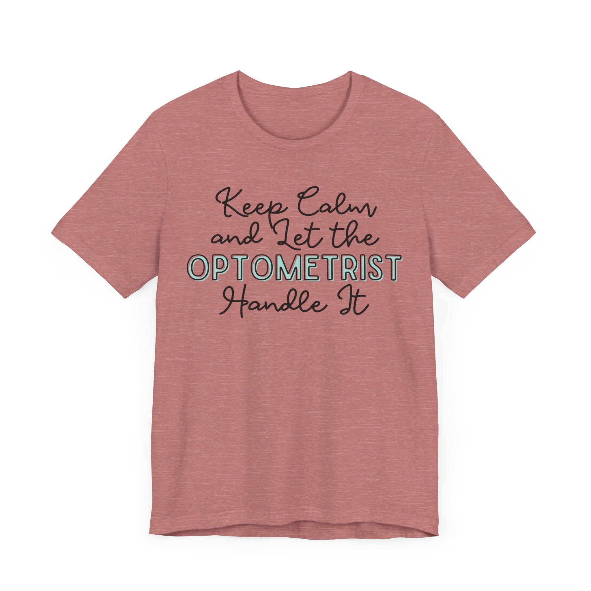 Keep Calm and let the Optometrist handle It - Jersey Short Sleeve Tee